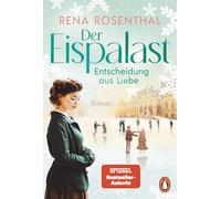 Der Eispalast - Entscheidung aus Liebe: Roman. Das große Finale der Bestsellersaga - zwischen historischem Eiskunstlauf und tiefen Gefühlen: 3