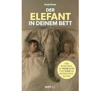 Der Elefant in deinem Bett: Der Schlüssel zu mehr Lust und Nähe im Beziehungsalltag
