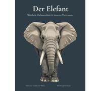 DER ELEFANT - Weisheit, Gelassenheit & inneres Vertrauen - A4 Blanko Notizbuch für Männer: 124 nummerierte Seiten mit Inhaltsverzeichnis & ruhigen Zitaten - für Zeichnungen, Gedanken & kreative Ideen