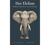 DER ELEFANT - Weisheit, Gelassenheit & inneres Vertrauen - A5 Blanko Hardcover Notizbuch für Männer: 144 nummerierte Seiten mit Inhaltsverzeichnis & ... - für Zeichnungen, Gedanken & kreative Ideen