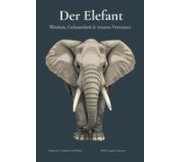 DER ELEFANT - Weisheit, Gelassenheit & inneres Vertrauen - A5 Blanko Notizbuch für Männer: 124 nummerierte Seiten mit Inhaltsverzeichnis & ruhigen Zitaten - für Zeichnungen, Gedanken & kreative Ideen