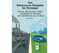 Der Elektroauto-Ratgeber für Einsteiger: Kosten, Reichweite, Laden: So gelingt Ihr Umstieg vom Verbrenner zum E-Auto
