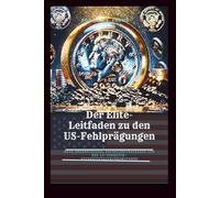 Der Elite-Leitfaden zu den US-Fehlprägungen: Neue Erkenntnisse, Expertenstrategien und die 10-Schritte-Authentifizierungsmethode