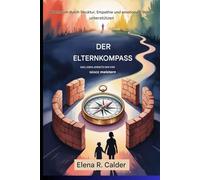 Der Elternkompass:Das Leben jenseits der vier Wände meistern