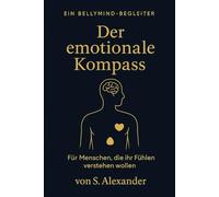 Der emotionale Kompass: Ein BellyMind-Begleiter für Menschen, die ihr Fühlen verstehen wollen