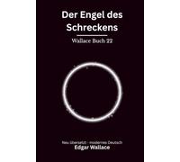 Der Engel des Schreckens: Klassischer Edgar Wallace Krimi über Täuschung und psychologischen Druck, modern neu übersetzt Optional: Originaltitel The Angel of Terror