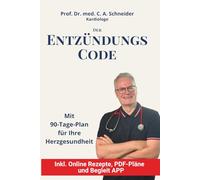 Der Entzündungs Code: Der 90-Tage-Plan für Ihre Herzgesundheit