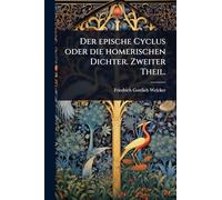Der epische Cyclus oder die homerischen Dichter. Zweiter Theil.