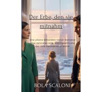 Der Erbe, den sie mitnahm: Eine urbane Milliardärs-Verrat-Romanze über verlorene Liebe, Machtgewinn und das stille Gelübde einer Mutter
