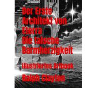 Der Erste Architekt von Eterra: Die falsche Barmherzigkeit: Illustriertes Artbook (Der Eterra-Zyklus)