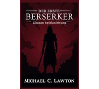 Der erste Berserker: Khazan-Spielanleitung: Der Weg des Berserkers: Ein vollständiger Leitfaden zum Überleben und zur Herrschaft