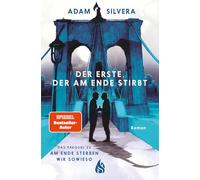 Der Erste, der am Ende stirbt (Todesboten #1): Endlich im Taschenbuch: Adam Silveras BookTok-Phänomen und SPIEGEL-Bestseller +++ # 1 der "Todesboten"-Reihe