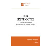Der erste Götze: 3. Friedrich Pfads Genealogie: Der Bauplan für den »Turmbau zu Babel« (Genealogie der Götzen)