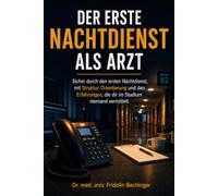 Der erste Nachtdienst als Arzt: Sicher durch den ersten Nachtdienst, mit Struktur, Orientierung und den Erfahrungen, die dir im Studium niemand vermittelt.