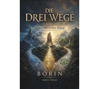 Der erste wahre Klang: DIE DREI WEGE - BAND 1 - BORIN