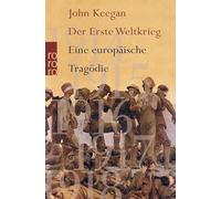 Der Erste Weltkrieg: Eine europäische Tragödie
