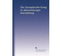 Der Europäische Krieg in aktenmässiger Darstellung