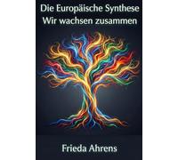 DER EUROPÄISCHE URSTROM: Vom archaischen Erbe zur visionären Republik: Ein Manifest für das emotionale Zusammenwachsen der Welten