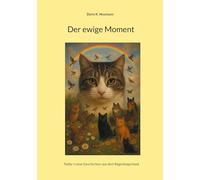 Der ewige Moment: Teddy´s neue Geschichten aus dem Regenbogenland: 3