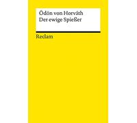 Der ewige Spießer. Erbaulicher Roman in drei Teilen: Horváth, Ödön von - Deutsch-Lektüre, Deutsche Klassiker der Literatur - 14380