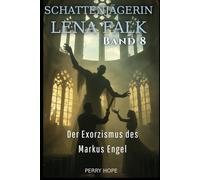 Der Exorzismus des Markus Engel (Schattenjägerin Lena Falk 8): Urban-Fantasy-Mystery in Europa - Der Schleier der Mythen