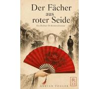 Der Fächer aus roter Seide: Ein Richter-Di-Kriminalroman aus dem alten China der Tang-Dynastie