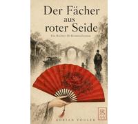Der Fächer aus roter Seide: Ein Richter-Di-Kriminalroman aus dem alten China der Tang-Dynastie (Der neue Richter Di Kanon)