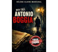 Der Fall Antonio Boggia: Il Mostro di Milano