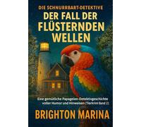 Der Fall der flüsternden Wellen: Eine gemütliche Papageien-Detektivgeschichte voller Humor und Hinweisen (Tierkrimi Band 2) (Die Schnurrbart-Detektive)