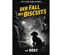 Der Fall Des Biscuits (Die Akten eines Hundes)