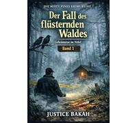 Der Fall des flüsternden Waldes: Geheimnisse im Nebel (Die Misty Pines Krimi-Reihe)