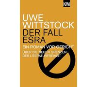 Der Fall Esra: Ein Roman vor Gericht. Über die neuen Grenzen der Literaturfreiheit