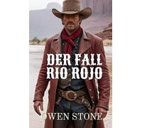 Der Fall Rio Rojo: Geschichten aus dem Alten Westen mit Owen Stone (kurze Westernromane)