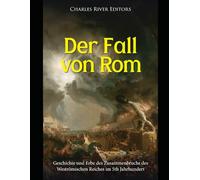 Der Fall von Rom: Geschichte und Erbe des Zusammenbruchs des Weströmischen Reiches im V Jahrhundert