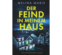 Der Feind in meinem Haus: Psychothriller