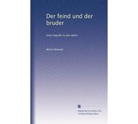Der feind und der bruder: eine trag:die in vier akten