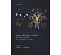 Der Finger und das Ohr: Vagusnerv-Stimulation ohne Gerät: Was die Forschung zeigt und was Sie selbst tun können