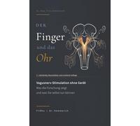 Der Finger und das Ohr: Vagusnerv-Stimulation ohne Gerät | Was die Forschung zeigt und was Sie selbst tun können (Neurobiologie der Selbstregulation - ... Hirnstamm und die Kerne der Sicherheit)