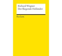 Der fliegende Holländer: Textbuch mit Varianten der Partitur - Neuausgabe des Opern-Klassikers zum 150-jährigen Jubiläum der Bayreuther Festspiele: 14771