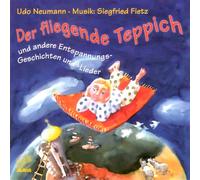 Der fliegende Teppich und andere Entspannungs-Geschichten und -Lieder