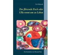 Der Flitzende Fisch Oder Ulla Rennt Um Zu Leben (ebook)