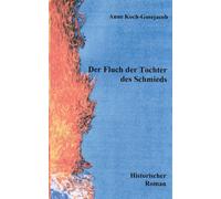 Der Fluch der Tochter des Schmieds: Historischer Roman