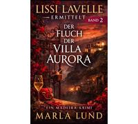 Der Fluch der Villa Aurora: Ein Madeira-Krimi | Ein fesselnder Urlaubs-Krimi mit Herz und Profiler-Logik (Lissi Lavelle ermittelt, Band 2) (Lissi Lavelle ermittelt: Madeira-Krimi-Serie)