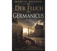 Der Fluch des Germanicus: Ein Kriminalroman aus dem alten Rom: Band 1 der Reihe »Mord am Tiber«