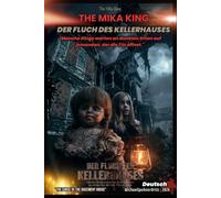 DER FLUCH DES KELLERHAUSES - The Mika King - Ein grafischer und illustrierter psychologischer Horror-Kurzroman - Deutsch 2026: Michael Spehner Ortiz · ... Curse of the Basement House" The Mika King)