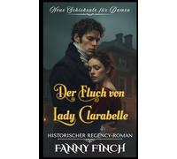 Der Fluch von Lady Clarabelle: Historischer Regency - Roman (Neue Schicksale Für Damen - Band 2)