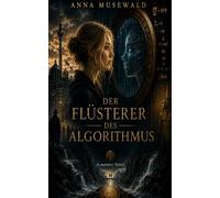 DER FLÜSTERER DES ALGORITHMUS