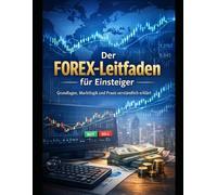 Der FOREX-Leitfaden für Einsteiger 2026: Grundlagen, Marktlogik und Praxis verständlich erklärt