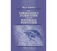 Der Formalismus in der Ethik und die materiale Wertethik: Neuer Versuch der Grundlegung eines ethischen Personalismus