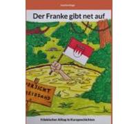 Der Franke Gibt Net Auf (ebook)